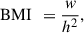 Mathematical equation: $$ \mathrm{BMI}\enspace =\frac{w}{{h}^2}, $$